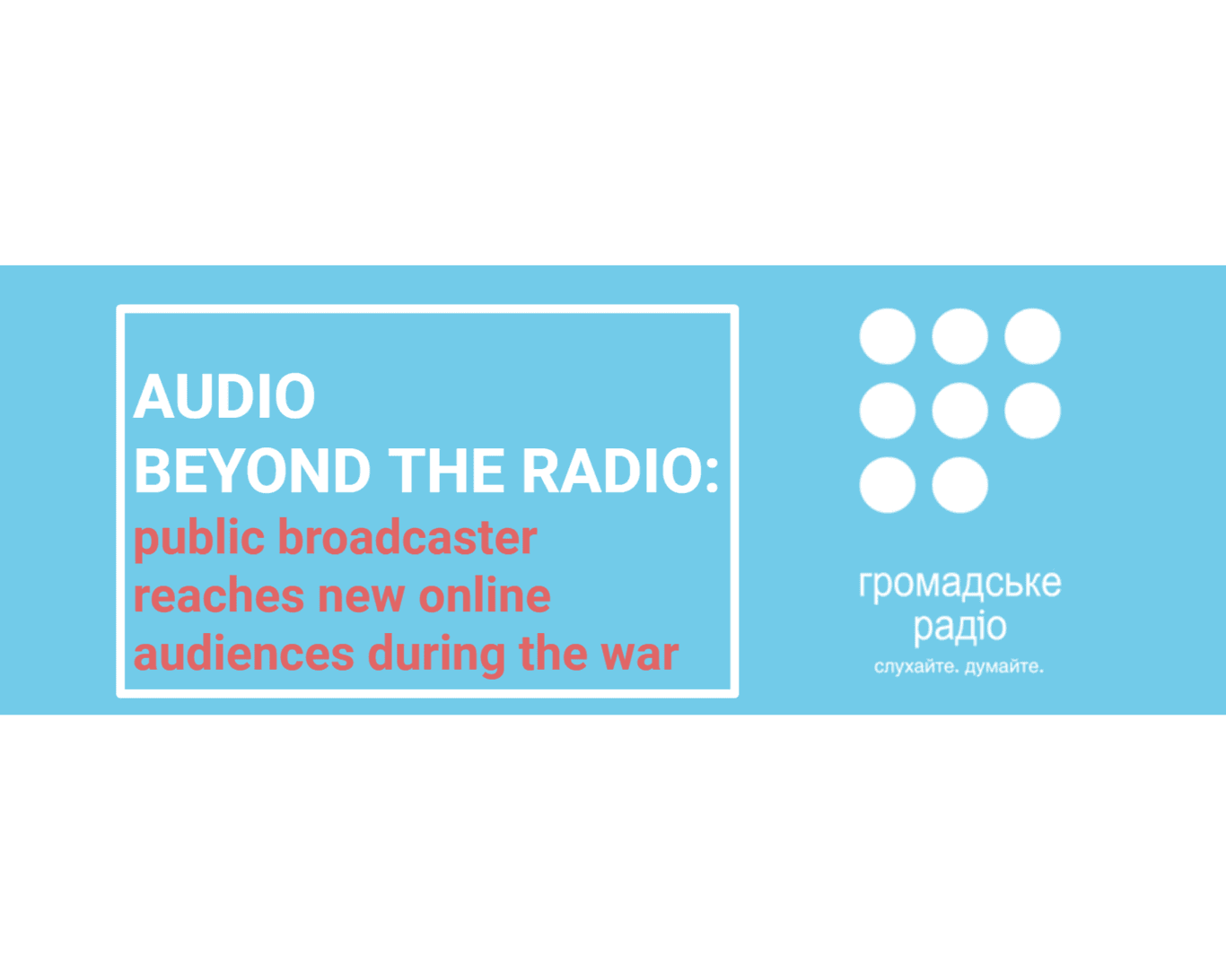 How Transition Accelerator from IPI helps Hromadske Radio to reach new online audience during war